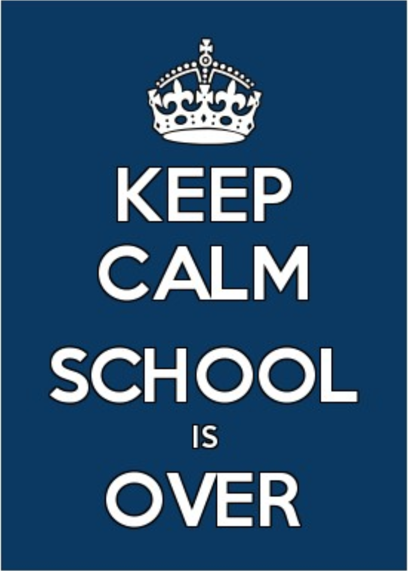 keep calm, school is over