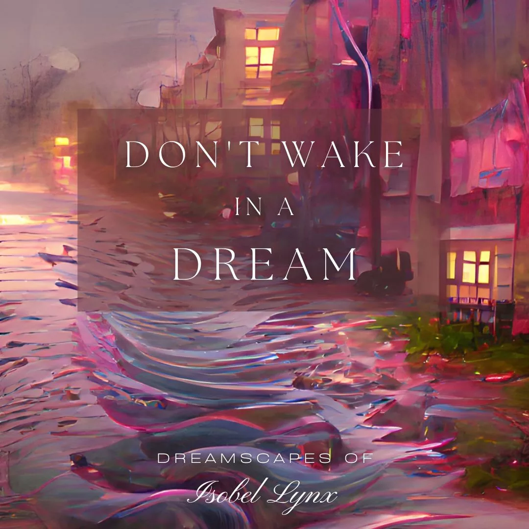 Don't wake in a dream. Image of a dreamscape of water in the streets of a small town.
