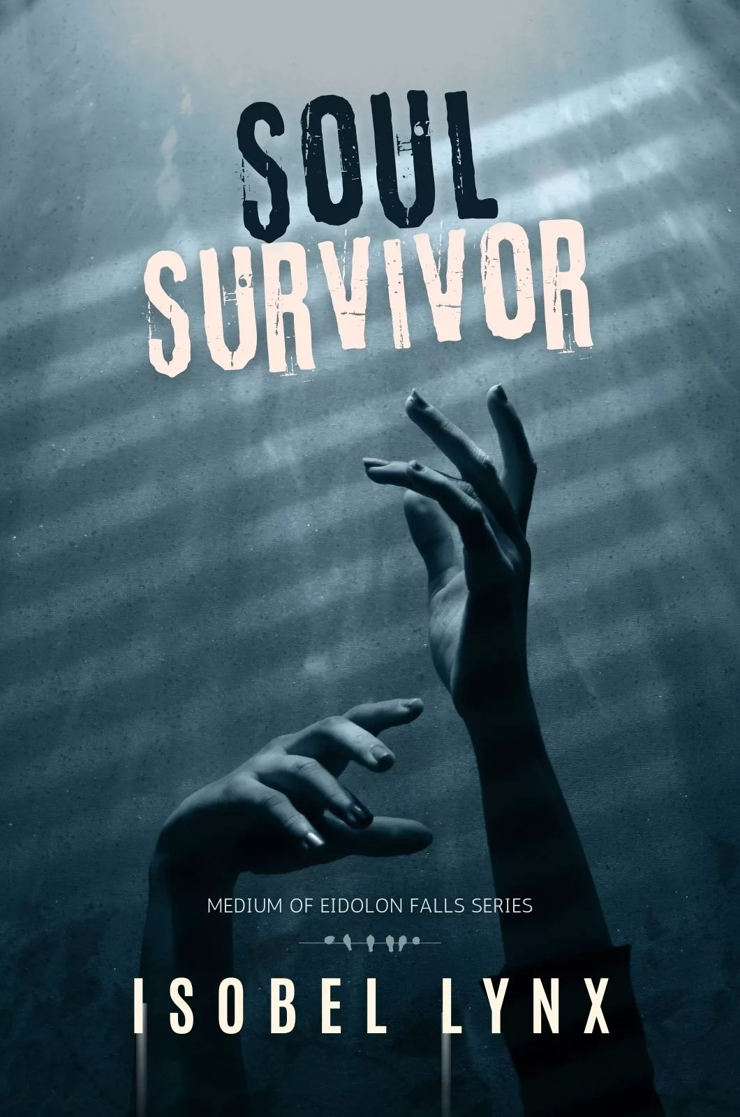 Book cover of Soul Survivor by Isobel Lynx, featuring a pair of hands reaching out, creepy atmosphere