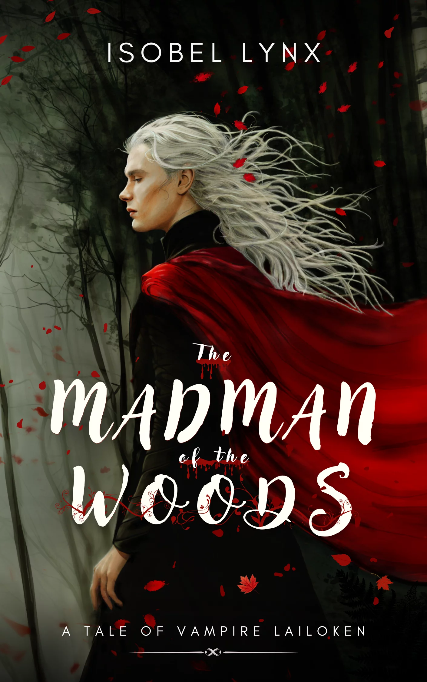book cover for The Madman of the Woods by Isobel Lynx, a tale of vampire Lailoken. Image featuring a young man with long silver hair flying in the wind and a dark forest in the background